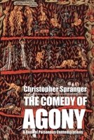 The Comedy of Agony: A Book of Poisonous Contemplations 1587750392 Book Cover