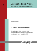 Es Konnte Auch Anders Sein!: Ein Beitrag Zu Einer Theater- Und Gestaltpadagogischen Didaktik Im Fokus Emotionaler Lern- Und Lehrziele 3832555137 Book Cover