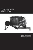 The Farmer Gym Way: Hybrid Training For Maximizing Fitness 1979183996 Book Cover