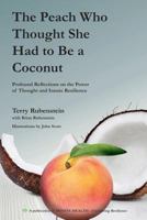 The Peach Who Thought She Had to Be a Coconut: Profound Reflections on the Power of Thought and Innate Resilience 1785386786 Book Cover