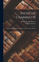 Indische Grammatik: Umfassend Die Klassische Sprache Und Die Älteren Dialekte 1016576463 Book Cover