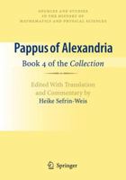 Pappus of Alexandria: Book 4 of the Collection: Edited With Translation and Commentary by Heike Sefrin-Weis 1447125649 Book Cover