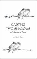 Casting Two Shadows: A Collection of Poems 1432763253 Book Cover