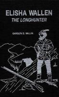 Elisha Wallen the Longhunter 0932807488 Book Cover