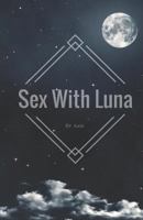 Sex with Luna 1546929320 Book Cover