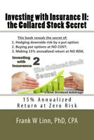 Investing with Insurance II: The Collared Stock Secret: 15% Annualized Return at Zero Risk 1479322512 Book Cover