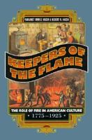 Keepers of the Flame: The Role of Fire in American Culture, 1775-1925 0691606633 Book Cover