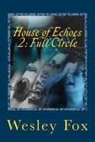 House of Echoes 2: Full Circle 1981699317 Book Cover