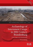 Archaeology of Internment Camps in 20th Century Brandenburg: Crime, camps, and commemoration (International) 1407362836 Book Cover