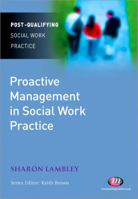 Proactive Management in Social Work Practice 1844452891 Book Cover