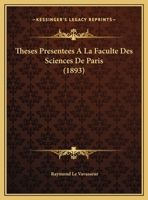 Theses Presentees A La Faculte Des Sciences De Paris (1893) 1120457246 Book Cover