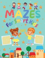 Mazes for Smart Kids: Wonderful Mazes for Smart Kids A Collection of 150 Puzzles with Solutions for Kids Ages 4-12 3986546839 Book Cover