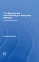 The Comparative Understanding of Intergroup Relations: A Worldwide Analysis 0367290987 Book Cover