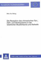 Die Rezeption Des Chinesischen Ton-, Zahl- Und Denksystems in Der Westlichen Musiktheorie Und Aesthetik 3820484566 Book Cover