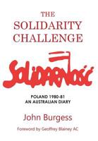The Solidarity Challenge: Poland 1980-81, an Australian Diary 1925826473 Book Cover