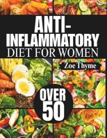 ANTI-INFLAMMATORY DIET FOR WOMEN OVER 50: Proven Recipes To Reduce Inflammation, Boost Energy, And Promote Joint Health B0FHF6VP79 Book Cover