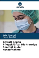 Gewalt gegen Pflegekräfte: Die traurige Realität in der Notaufnahme (German Edition) 620681243X Book Cover