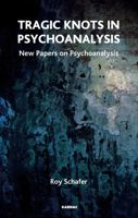 Tragic Knots in Psychoanalysis: New Papers on Psychoanalysis 1855757044 Book Cover