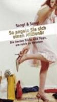 So angeln Sie sich einen Millionär : die besten Tricks und Tipps, um reich zu heiraten 382184843X Book Cover