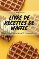 Livre de Recettes de Waffle 1804654507 Book Cover