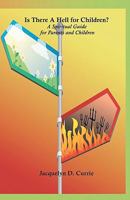 Is There a Hell for Children?: A Spiritual Guide for Parents and Children 0615362575 Book Cover