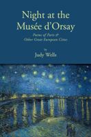 Night at the Mus?e d'Orsay: Poems of Paris & Other Great European Cities 1587906406 Book Cover