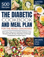 The Diabetic Cookbook and Meal Plan for the Newly Diagnosed: 500 Tasty, Easy and Healthy Diabetic Diet Recipes with 28-Day Meal Plan to Manage Prediabetes and DM Type 2 B09BGG7VYT Book Cover