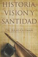 Historia, Visión y Santidad. (Spanish Edition) 173115626X Book Cover