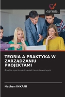 Teoria a Praktyka W ZarzAdzaniu Projektami (Polish Edition) 6209673708 Book Cover