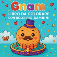 Gnam - Libro da colorare con dolci per bambini (Italian Edition) 4864842337 Book Cover
