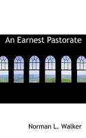 An Earnest Pastorate 1164568175 Book Cover