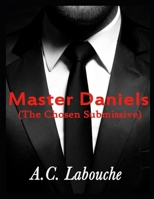 Master Daniels (The Chosen Submissive) 1690053186 Book Cover