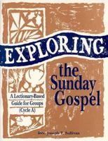 Exploring the Sunday Gospel: A Lectionary-Based Guide for Groups 089243483X Book Cover