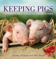 Keeping Pigs: The Complete Practical Guide for Pleasure or Profit 0715338501 Book Cover