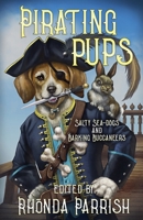 Pirating Pups: Salty Sea-Dogs and Barking Buccaneers 198940779X Book Cover