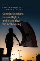 Constitutionalism, Human Rights, and Islam After the Arab Spring 0190627646 Book Cover