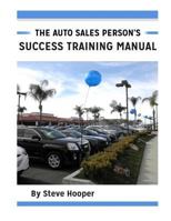 The Auto Sales Person's Success Training Manual 1530373077 Book Cover