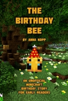 The Birthday Bee: An Unofficial Minecraft Birthday Story for Early Readers B08GFS1VNS Book Cover