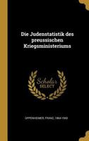 Die Judenstatistik Des Preuischen Kriegsministeriums (Classic Reprint) 1019254165 Book Cover