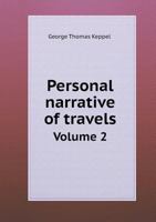 Personal Narrative of a Journey from India to England, by Bussorah, Bagdad, the Ruins of Babylon, Curdistan, the Court of Persia, the Western Shore of the Caspian Sea, Astrakhan, Nishney Novogorod, Mo 1357062206 Book Cover