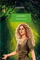 Lantaited 1: Medaillion Bearers 1326738232 Book Cover