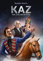 Kaz: War, Love, and Betrayal 1959856502 Book Cover