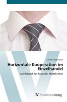 Horizontale Kooperation im Einzelhandel: Das Beispiel des Masculin Modekreises 3639408101 Book Cover