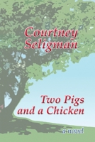 Two Pigs and a Chicken: a novel B084DJQ188 Book Cover