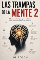 Las Trampas de la Mente - 2 -: 10 Nuevas Trampas Que Nos Hacen Ver La Realidad Distorsionada B0H943G2YF Book Cover