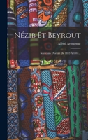 N�zib Et Beyrout: Souvenirs d'Orient de 1833 � 1841... 1018668667 Book Cover