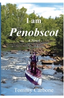 I Am Penobscot - a Novel 1954048165 Book Cover