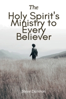 The Holy Spirit's Ministry to Every Believer 1630734705 Book Cover