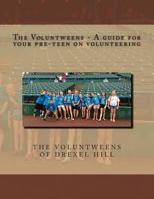 The Voluntweens - A Guide for Your Pre-Teen on Volunteering 1490489665 Book Cover