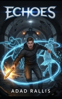 Echoes: An Urban Fantasy Supernatural Thriller Progression Fantasy B0FLVD1CKV Book Cover